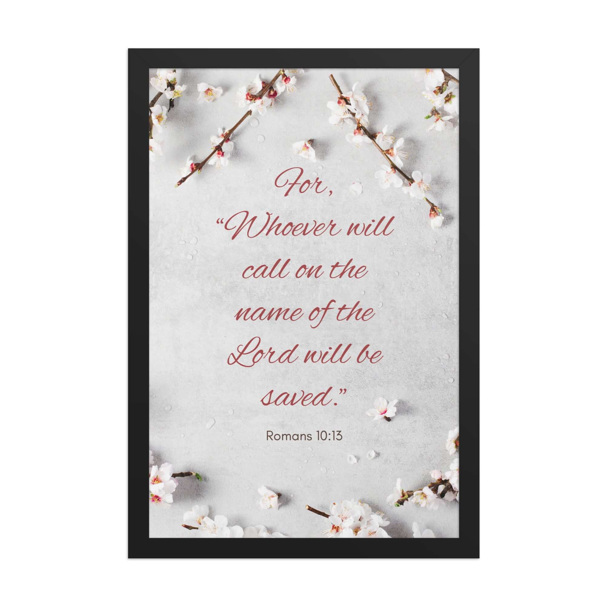 Romans 10:13 Bible Verse, the Lord Premium Luster Photo Paper Framed Poster Wall Art Black 12″×18″