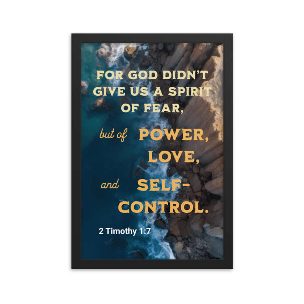 2 Timothy 1:7 Bible Verse, Power, Love, Self-Control Premium Luster Photo Paper Framed Poster Wall Art Black 12″×18″