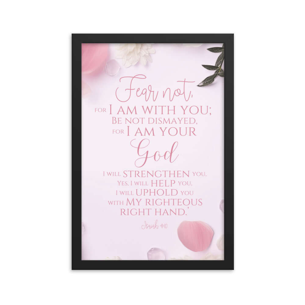 Isaiah 41:10 Bible Verse, God will strengthen you Premium Luster Photo Paper Framed Poster Wall Art Black 12″×18″