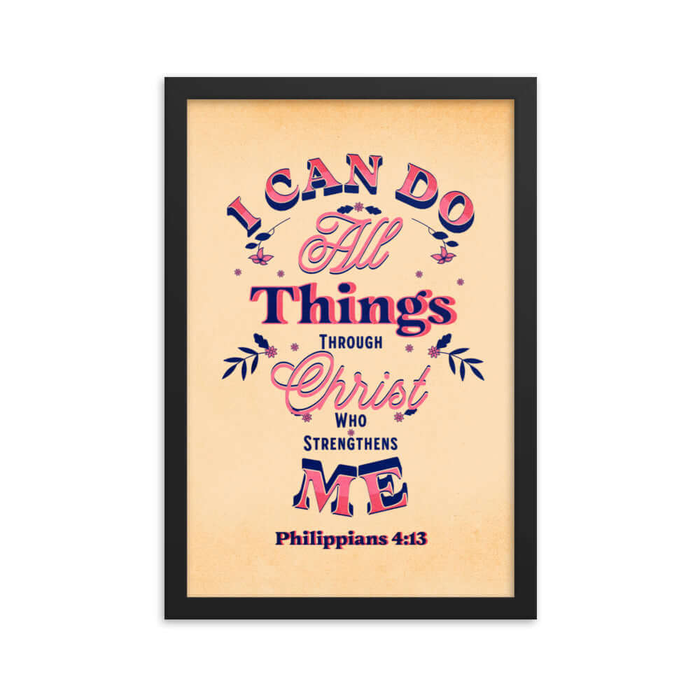 Philippians 4:13 Bible Verse, Christ Strengthens Me Premium Luster Photo Paper Framed Poster Wall Art Black 12″×18″