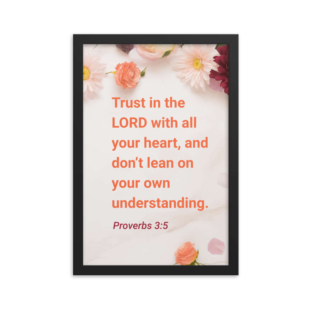 Proverbs 3:5 Bible Verse, Trust in the LORD Premium Luster Photo Paper Framed Poster Wall Art Black 12″×18″