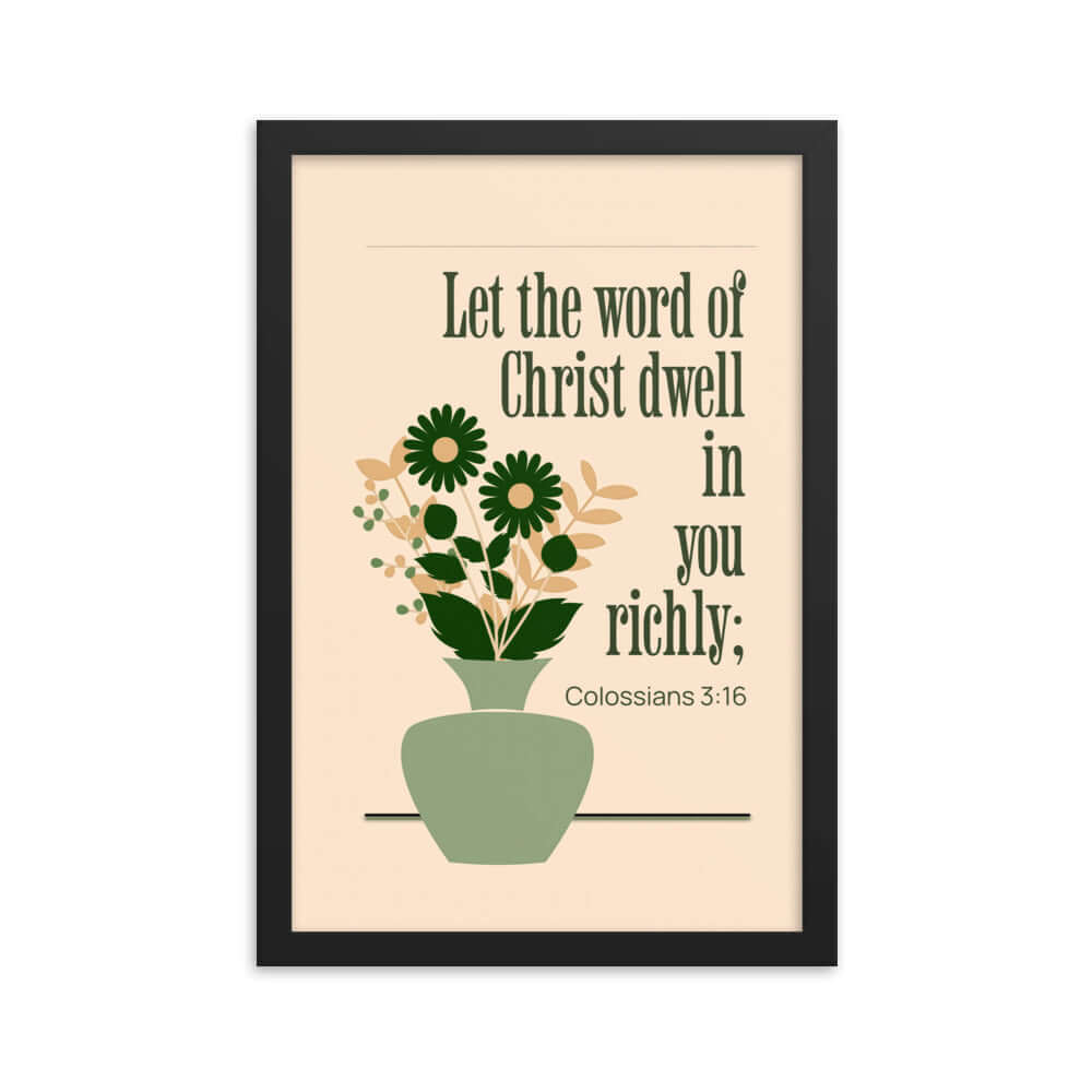 Colossians 3:16 Bible Verse, word of Christ Premium Luster Photo Paper Framed Poster Wall Art Black 12″×18″