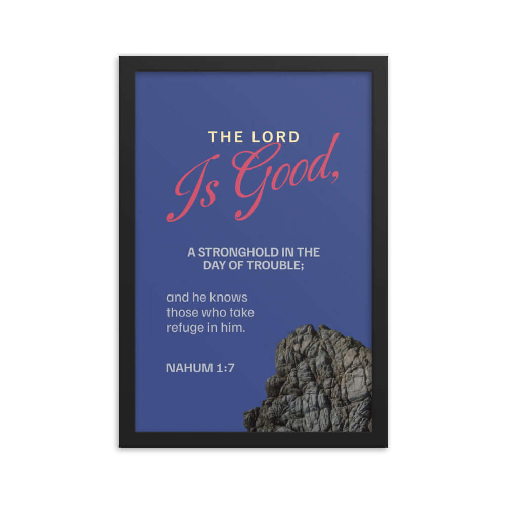 Nahum 1:7 Bible Verse, The LORD is good Premium Luster Photo Paper Framed Poster Wall Art Black 12″×18″