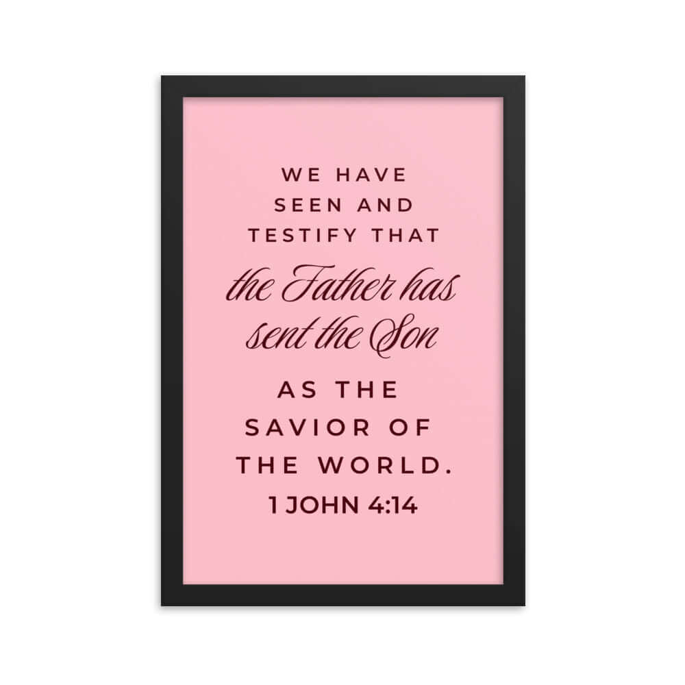 1 John 4:14 Bible Verse, We have seen Premium Luster Photo Paper Framed Poster Wall Art Black 12″×18″