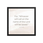 Romans 10:13 Bible Verse, the name Premium Luster Photo Paper Framed Poster Wall Art Black 14″×14″
