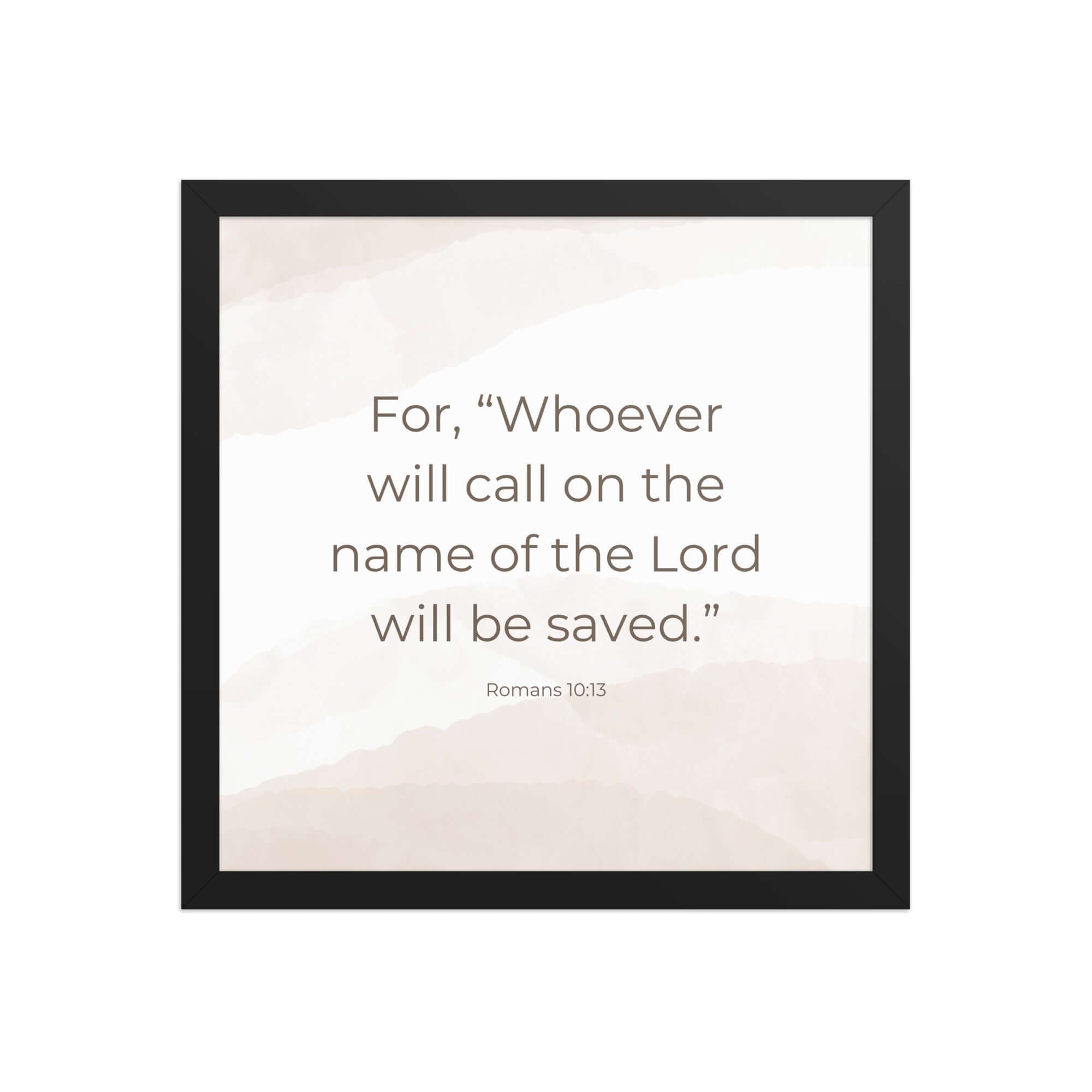 Romans 10:13 Bible Verse, the name Premium Luster Photo Paper Framed Poster Wall Art Black 14″×14″