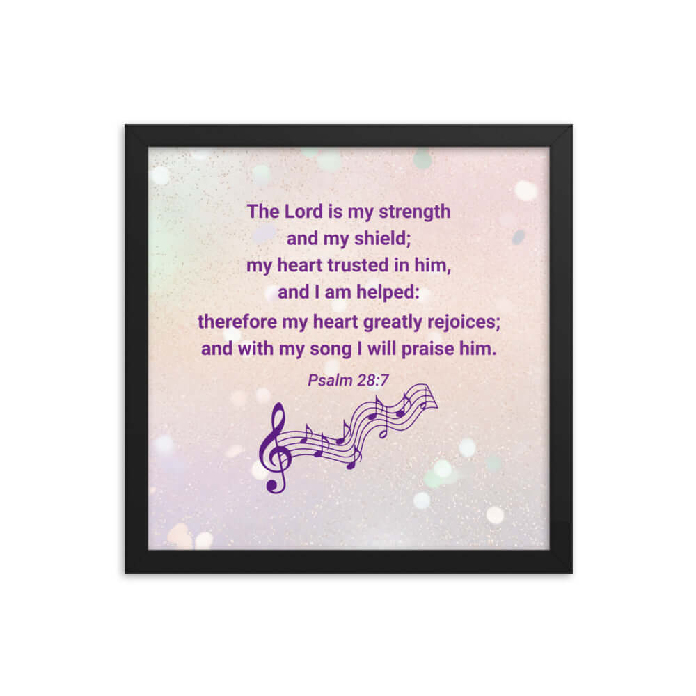 Psalm 28:7 Bible Verse, I will praise Him Premium Luster Photo Paper Framed Poster Wall Art Black 14″×14″