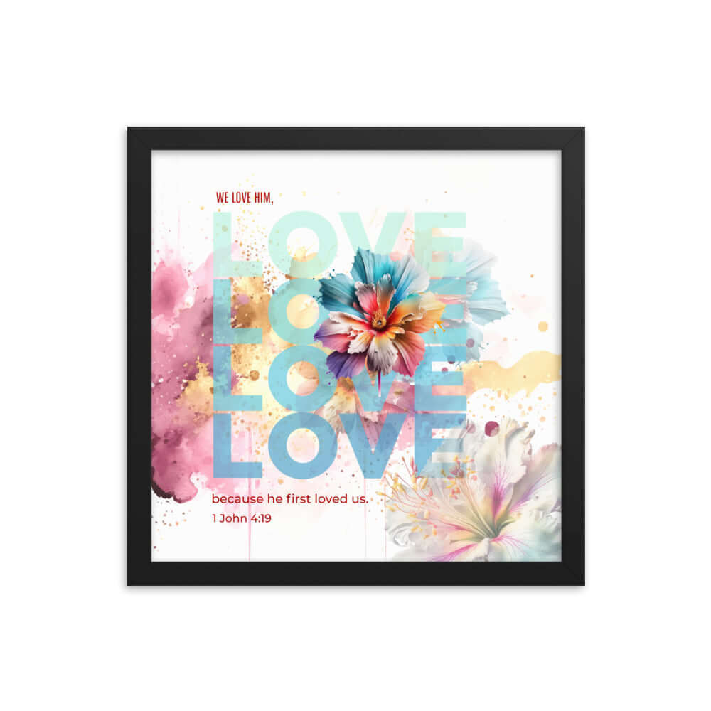 1 John 4:19 Bible Verse, We Love Him Premium Luster Photo Paper Framed Poster Wall Art Black 14″×14″