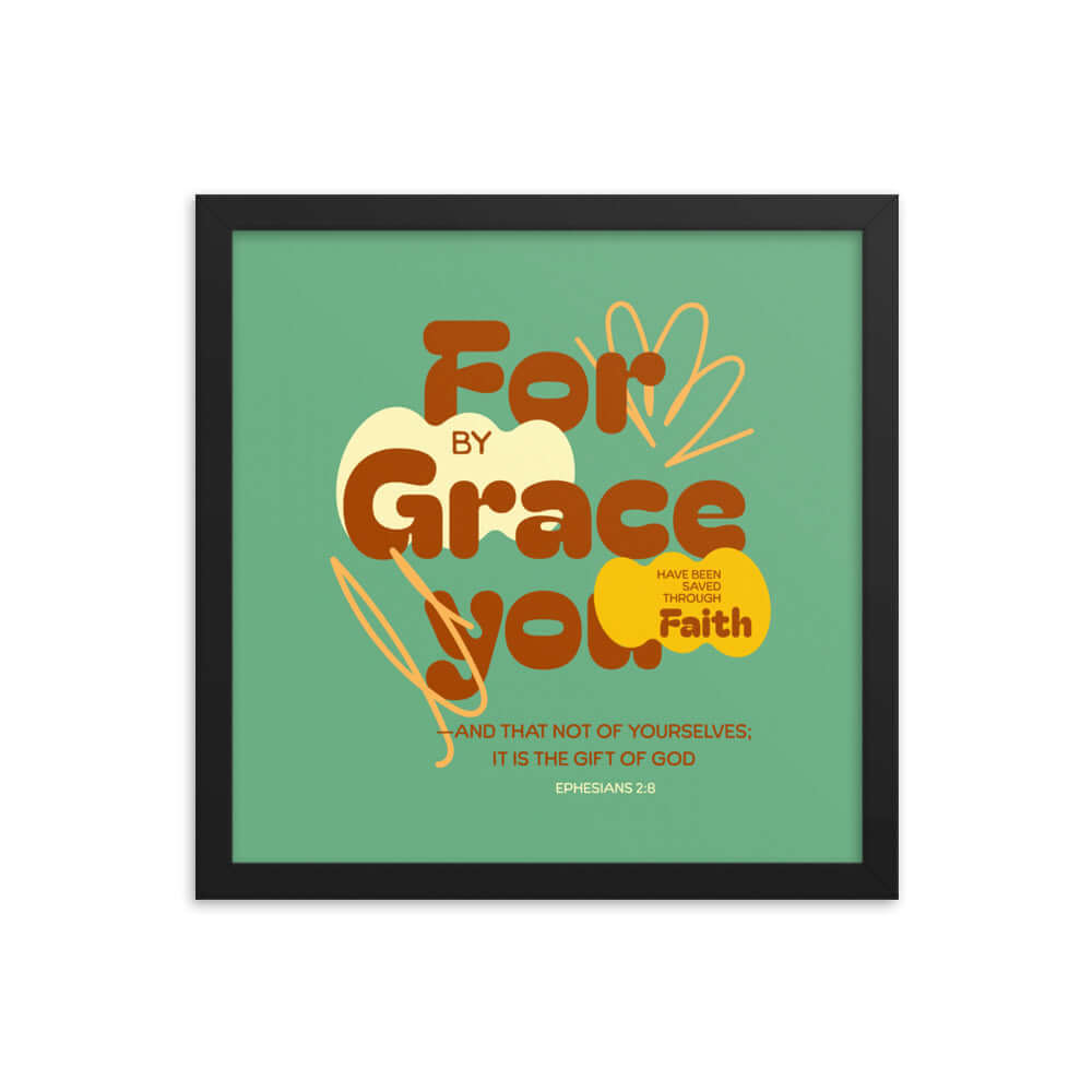 Ephesians 2:8 Bible Verse, for by grace Premium Luster Photo Paper Framed Poster Wall Art Black 14″×14″