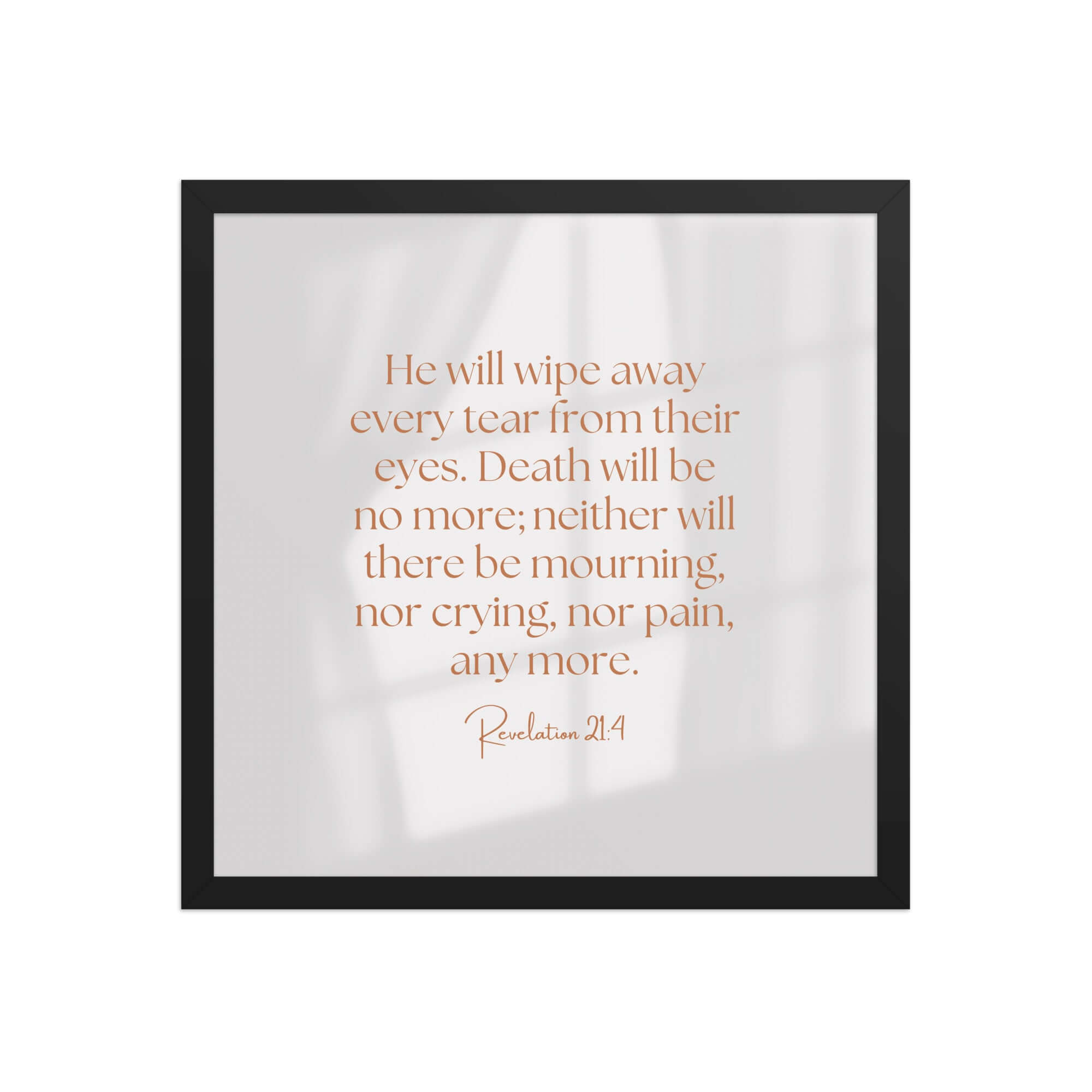 Revelation 21:4 Bible Verse, He will wipe Premium Luster Photo Paper Framed Poster Wall Art Black 16″×16″