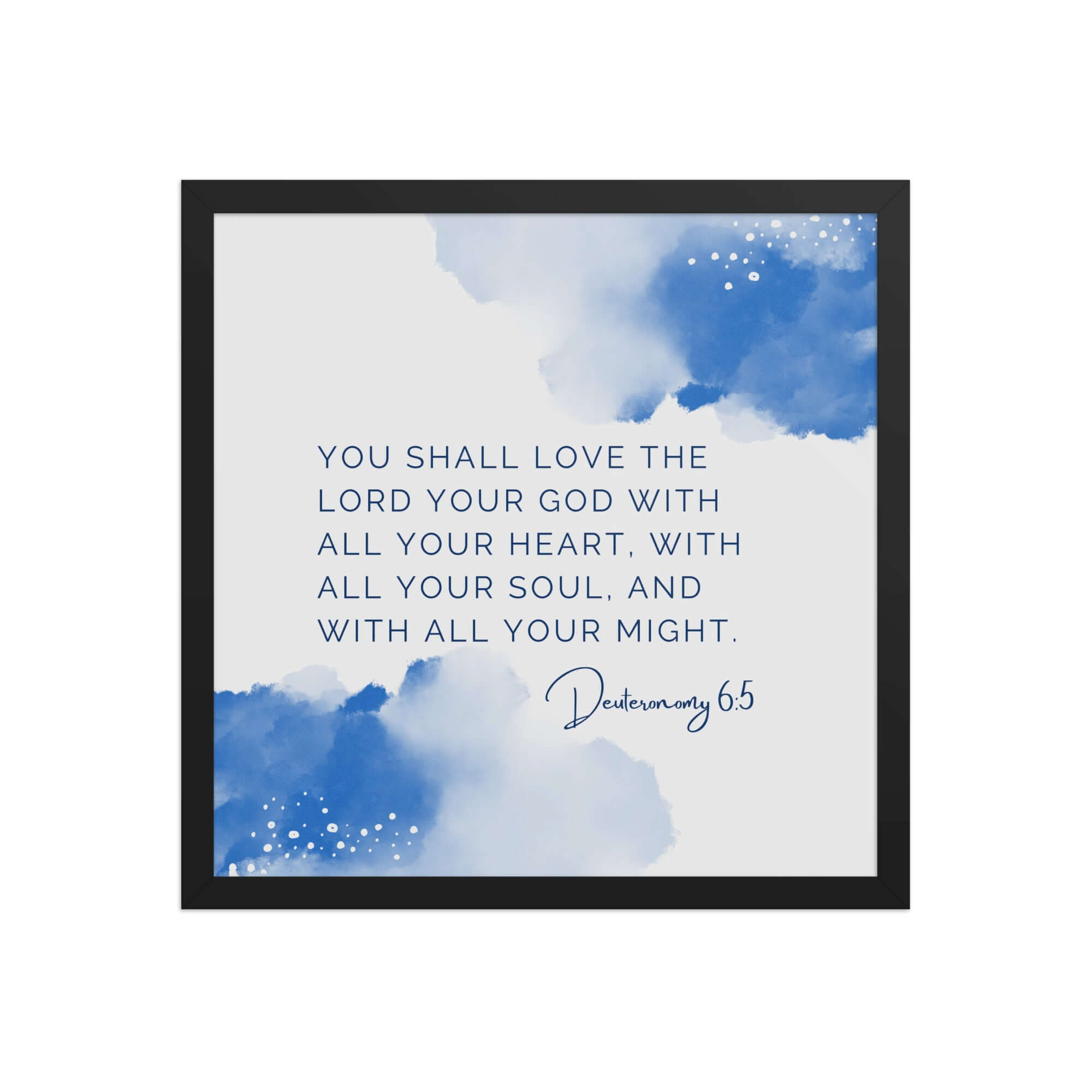 Deuteronomy 6:5 Bible Verse, your God Premium Luster Photo Paper Framed Poster Wall Art Black 16″×16″