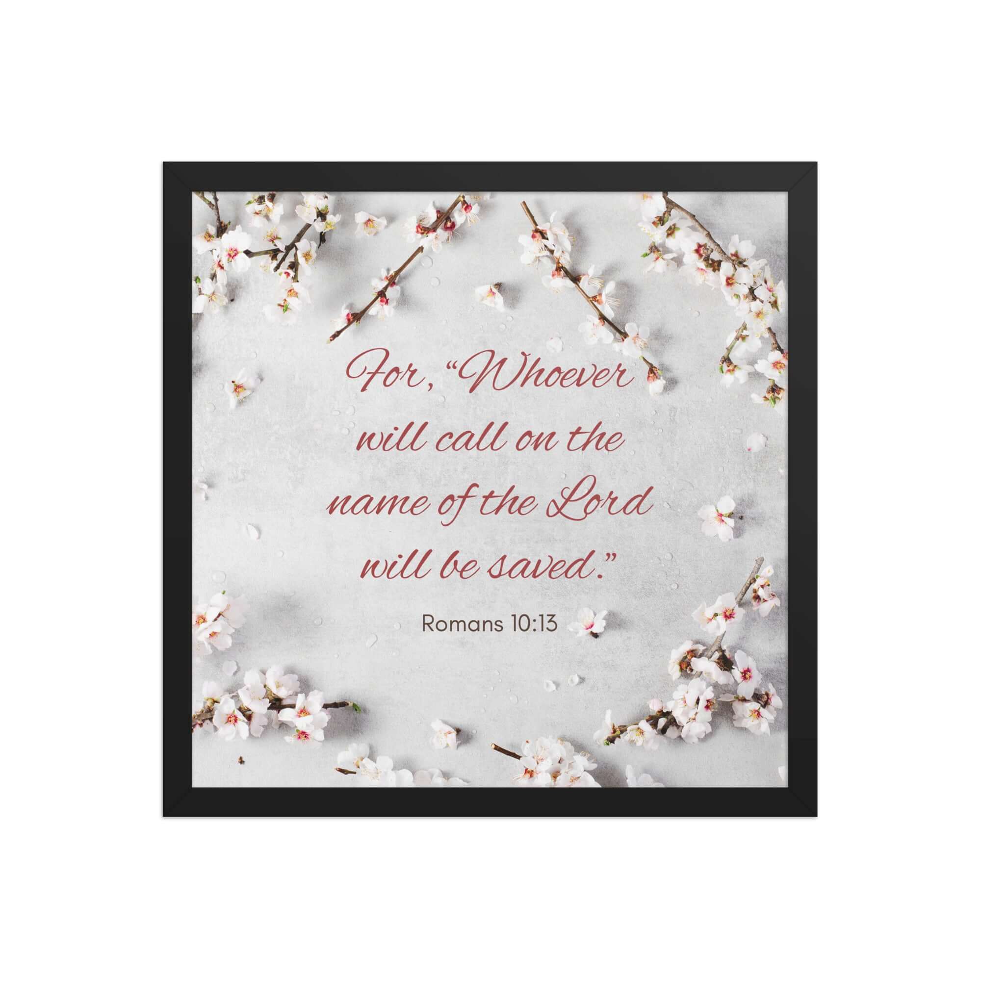Romans 10:13 Bible Verse, the Lord Premium Luster Photo Paper Framed Poster Wall Art Black 16″×16″