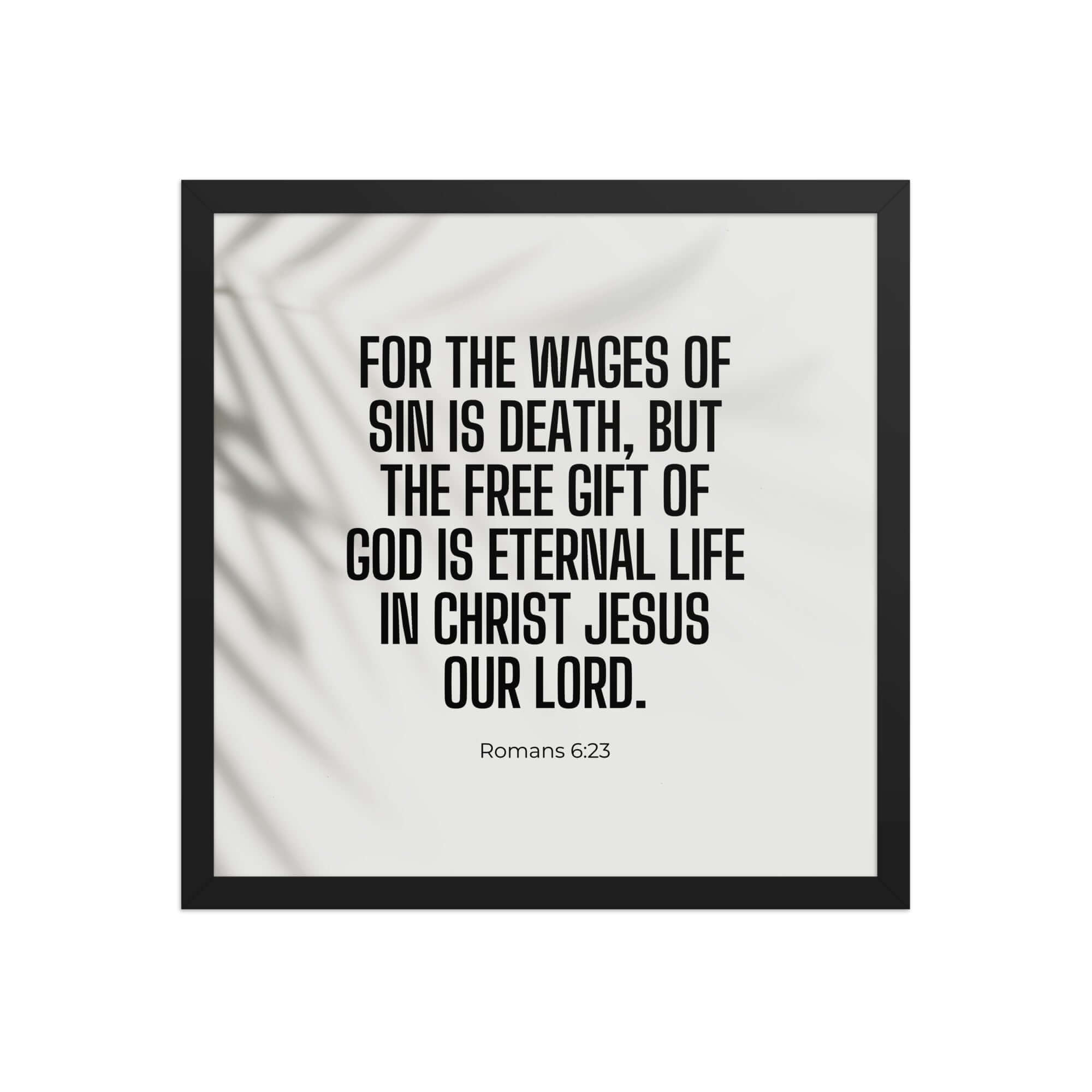 Romans 6:23 Bible Verse, eternal life Premium Luster Photo Paper Framed Poster Wall Art Black 16″×16″