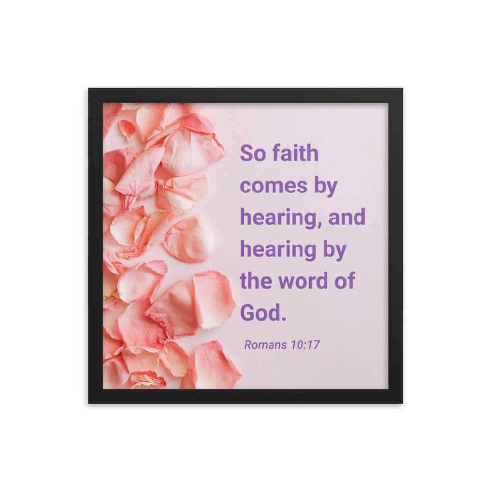 Romans 10:17 Bible Verse, faith comes by Premium Luster Photo Paper Framed Poster Wall Art Black 16″×16″