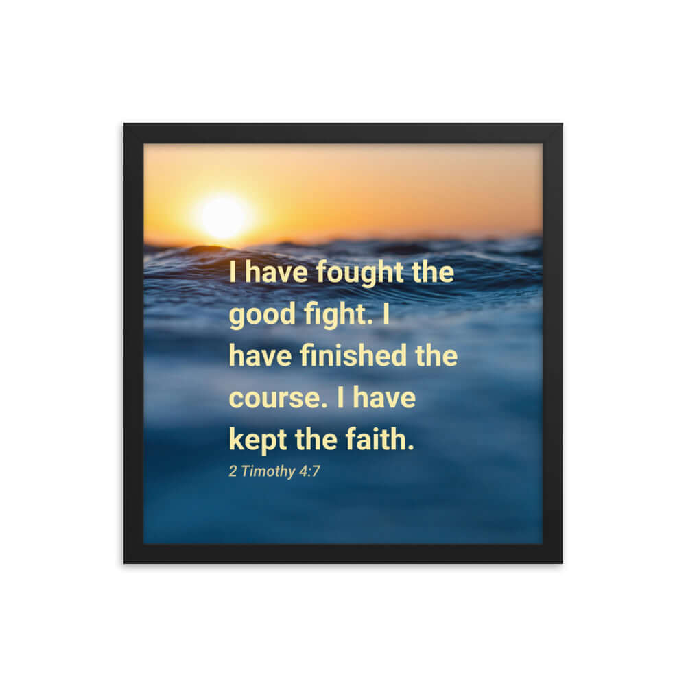 2 Timothy 4:7 Bible Verse, kept the faith Premium Luster Photo Paper Framed Poster Wall Art Black 16″×16″