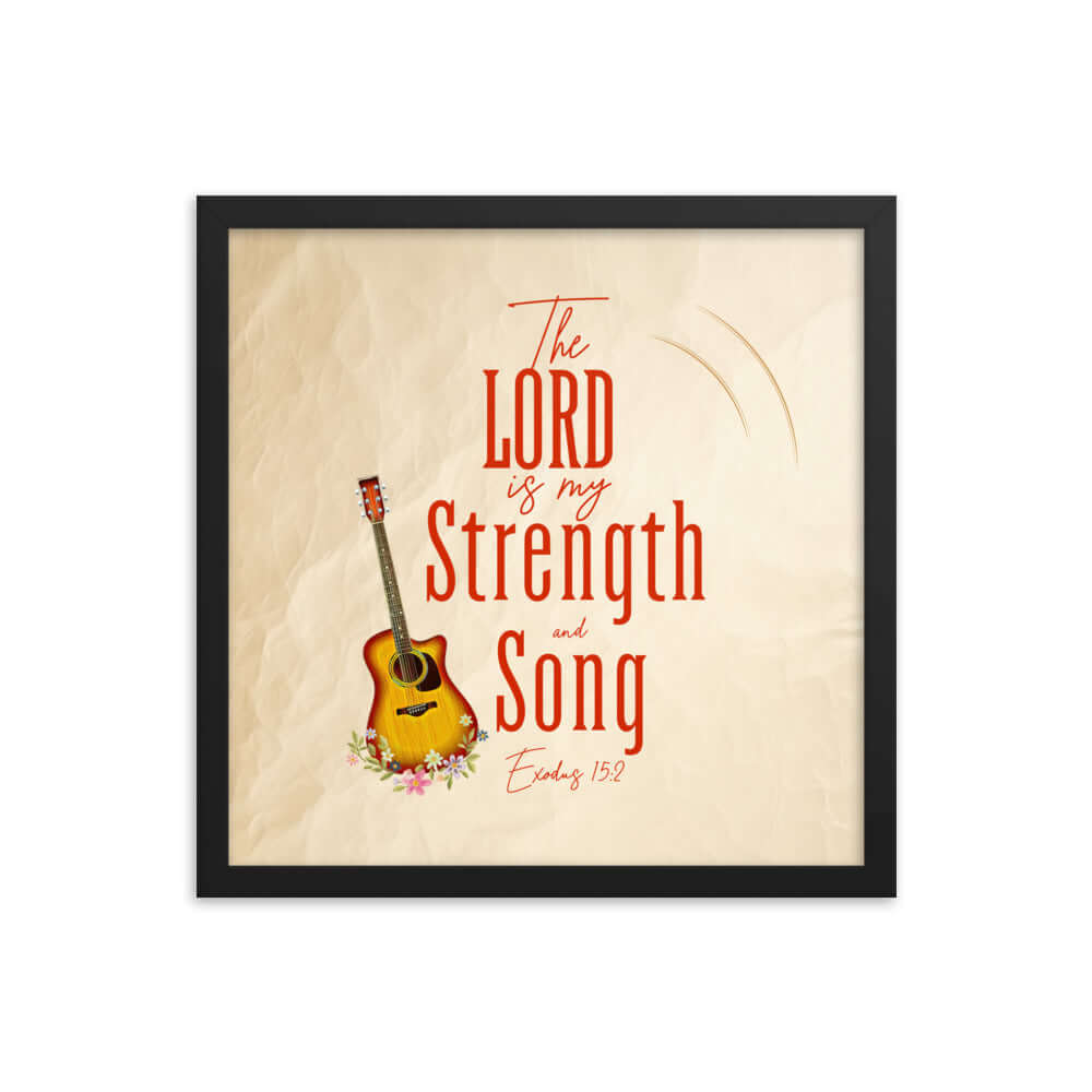 Exodus 15:2 Bible Verse, The LORD is my strength Premium Luster Photo Paper Framed Poster Wall Art Black 16″×16″