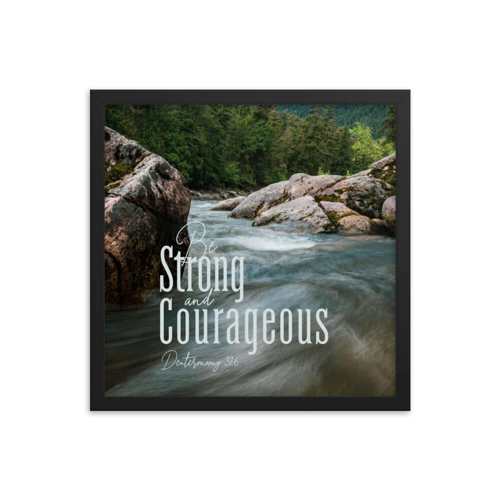 Deuteronomy 31:6 Bible Verse, Be strong and courageous Premium Luster Photo Paper Framed Poster Wall Art Black 16″×16″