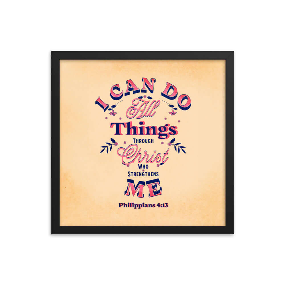 Philippians 4:13 Bible Verse, Christ Strengthens Me Premium Luster Photo Paper Framed Poster Wall Art Black 16″×16″