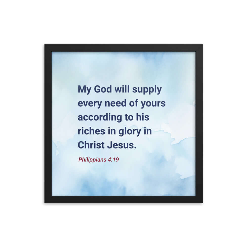 Philippians 4:19 Bible Verse, God will supply Premium Luster Photo Paper Framed Poster Wall Art Black 16″×16″