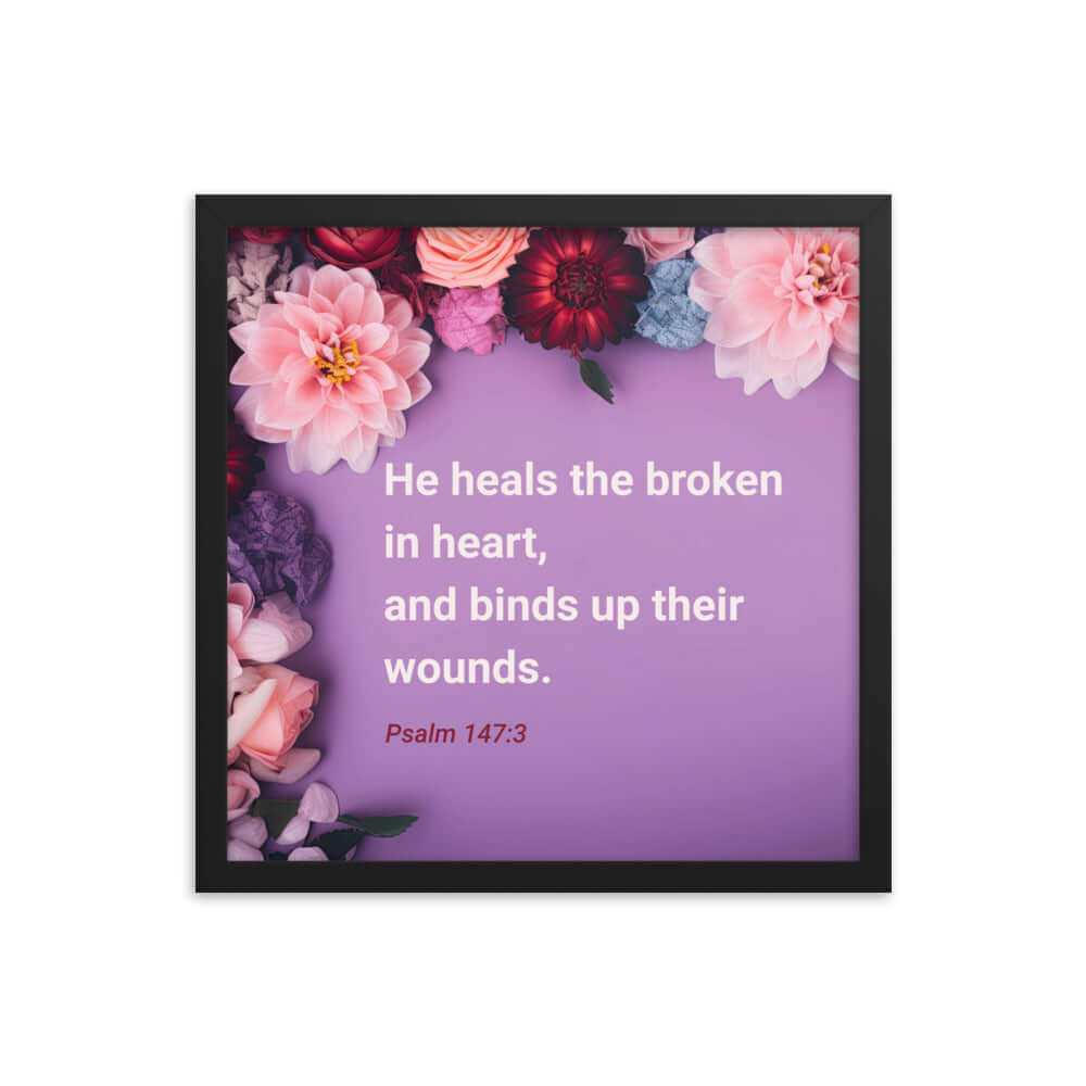 Psalm 147:3 Bible Verse, He heals the broken Premium Luster Photo Paper Framed Poster Wall Art Black 16″×16″