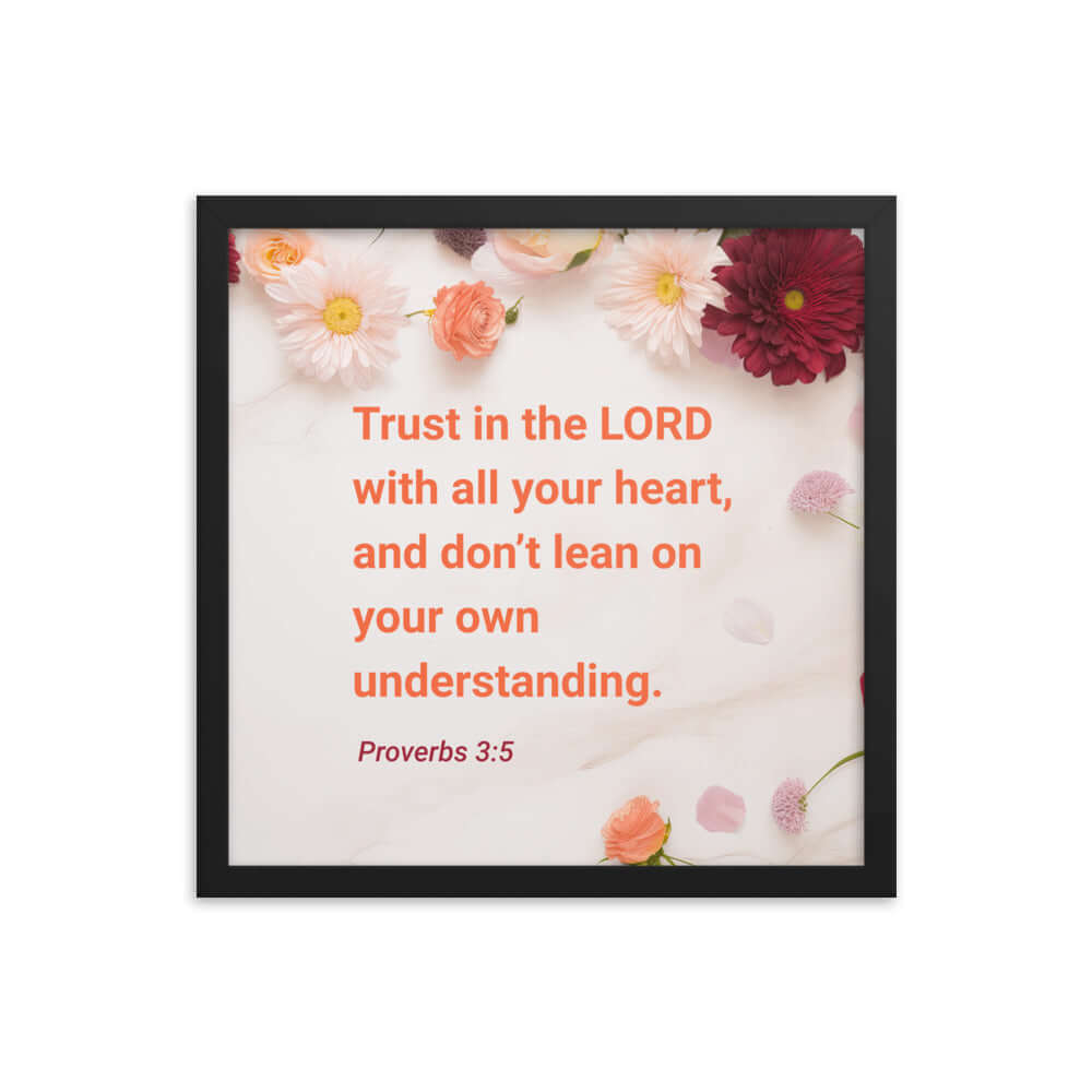 Proverbs 3:5 Bible Verse, Trust in the LORD Premium Luster Photo Paper Framed Poster Wall Art Black 16″×16″