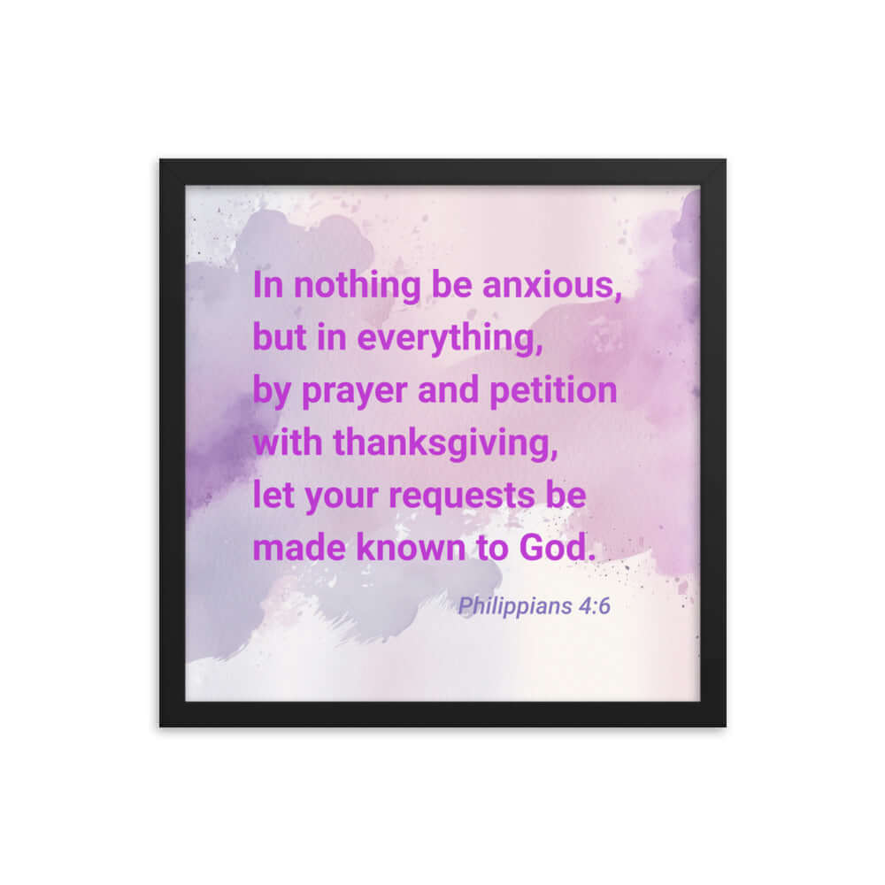 Philippians 4:6 Bible Verse, Prayer and Petition Premium Luster Photo Paper Framed Poster Wall Art Black 16″×16″