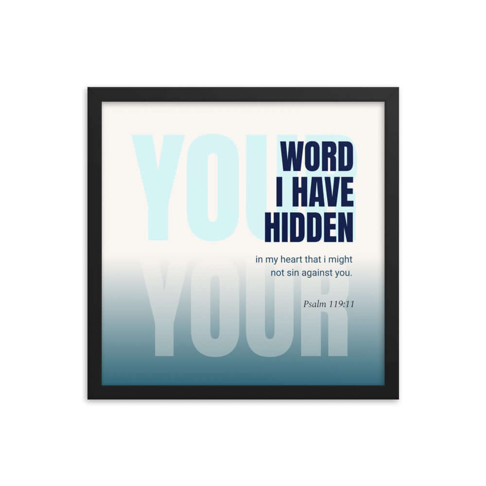 Psalm 119:11 Bible Verse, hidden your word Premium Luster Photo Paper Framed Poster Wall Art Black 16″×16″