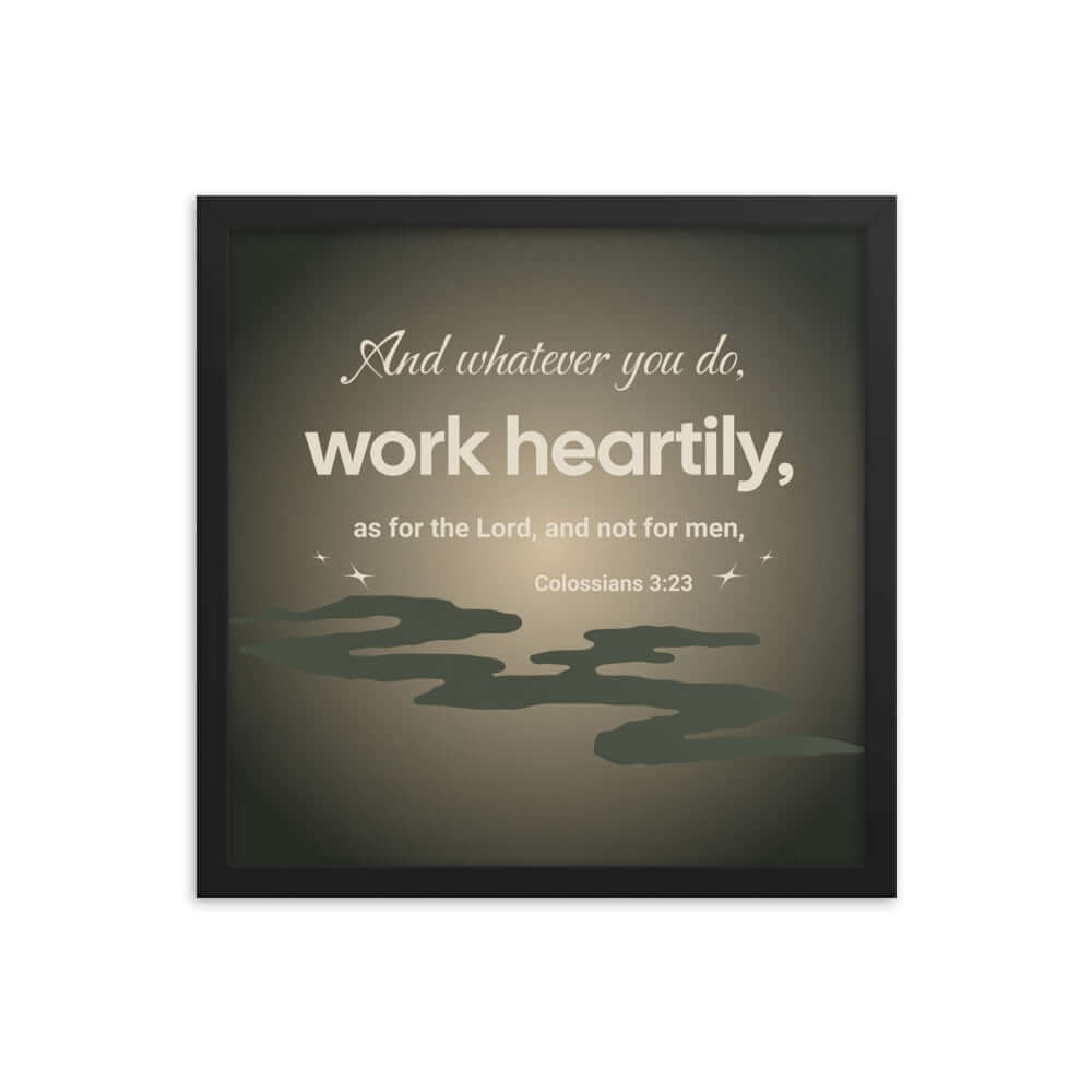 Colossians 3:23 Bible Verse, as for the Lord Premium Luster Photo Paper Framed Poster Wall Art Black 16″×16″