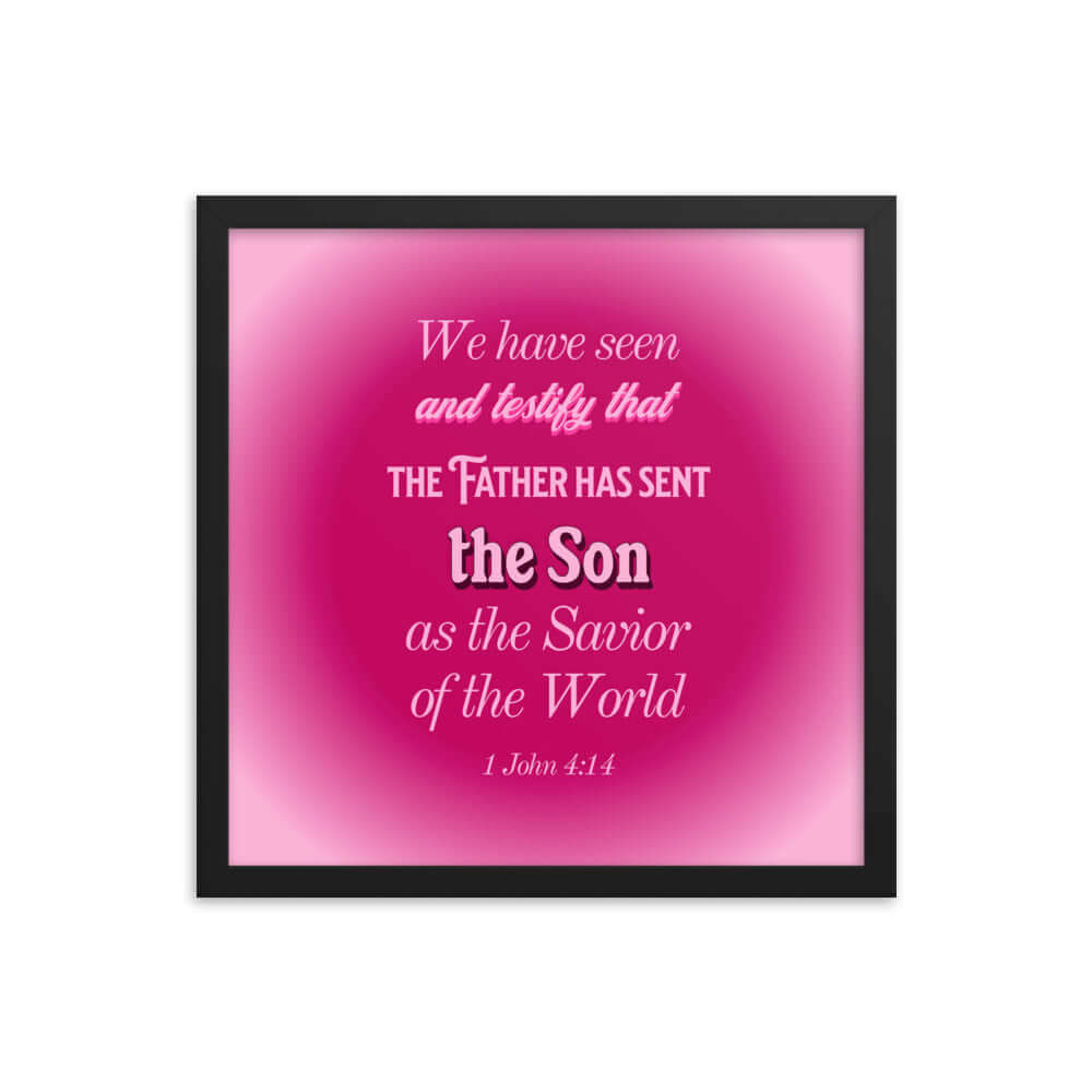 1 John 4:14 Bible Verse, that the Father Premium Luster Photo Paper Framed Poster Wall Art Black 16″×16″