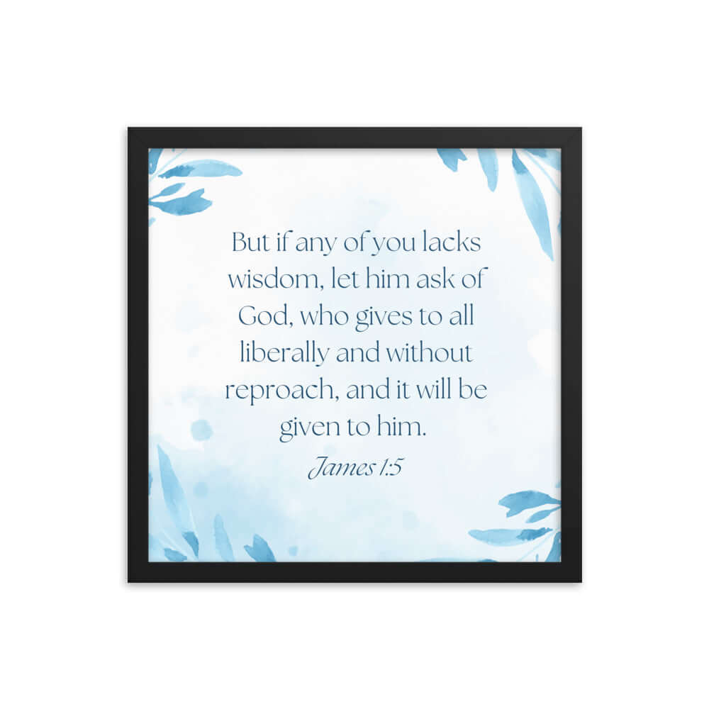 James 1:5 Bible Verse, lacks wisdom Premium Luster Photo Paper Framed Poster Wall Art Black 16″×16″