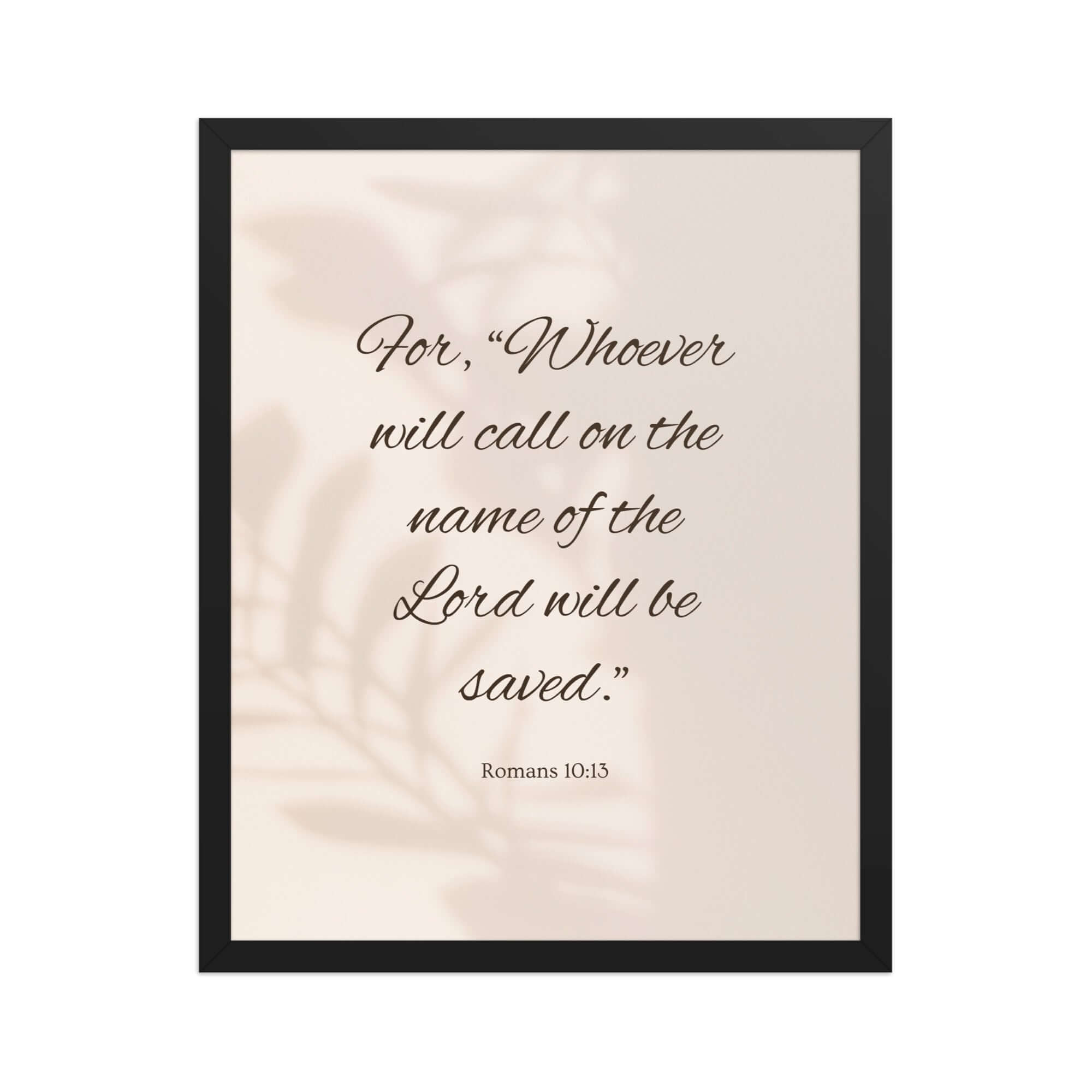 Romans 10:13 Bible Verse, Whoever Premium Luster Photo Paper Framed Poster Wall Art Black 16″×20″