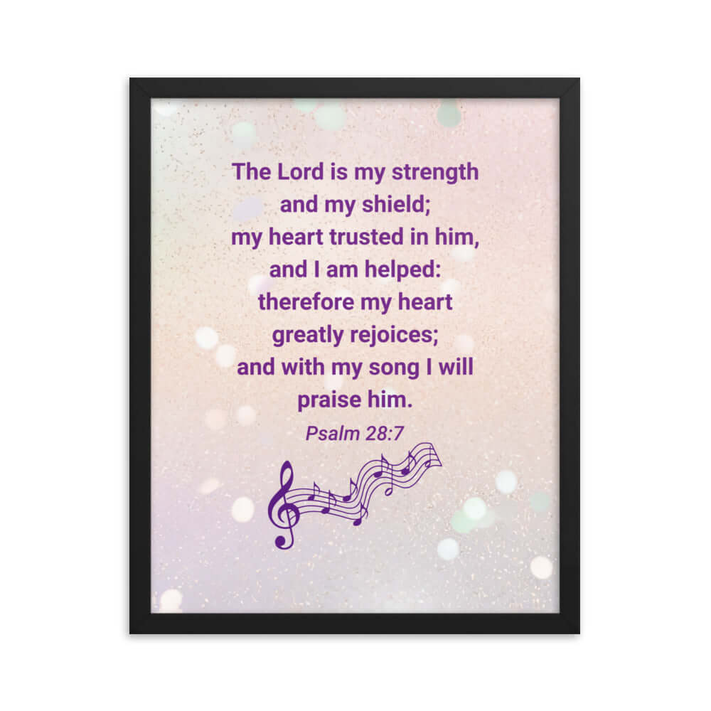 Psalm 28:7 Bible Verse, I will praise Him Premium Luster Photo Paper Framed Poster Wall Art Black 16″×20″