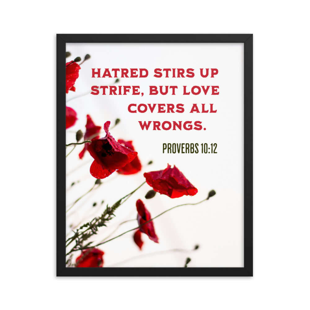 Proverbs 10:12 Bible Verse, Love Covers All Premium Luster Photo Paper Framed Poster Wall Art Black 16″×20″