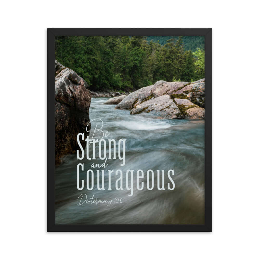 Deuteronomy 31:6 Bible Verse, Be strong and courageous Premium Luster Photo Paper Framed Poster Wall Art Black 16″×20″