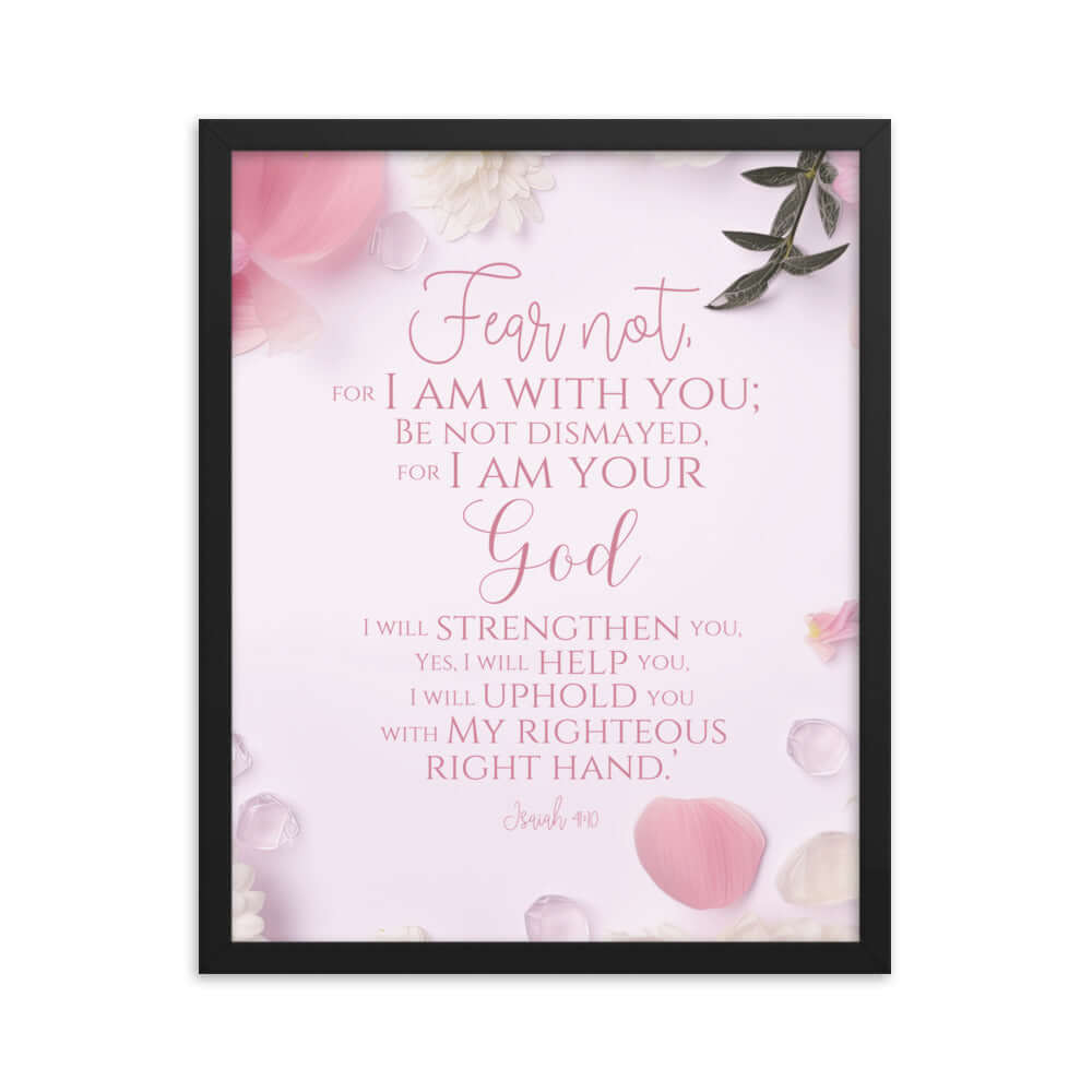 Isaiah 41:10 Bible Verse, God will strengthen you Premium Luster Photo Paper Framed Poster Wall Art Black 16″×20″