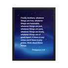 Philippians 4:8 Bible Verse, Think these things Premium Luster Photo Paper Framed Poster Wall Art Black 16″×20″