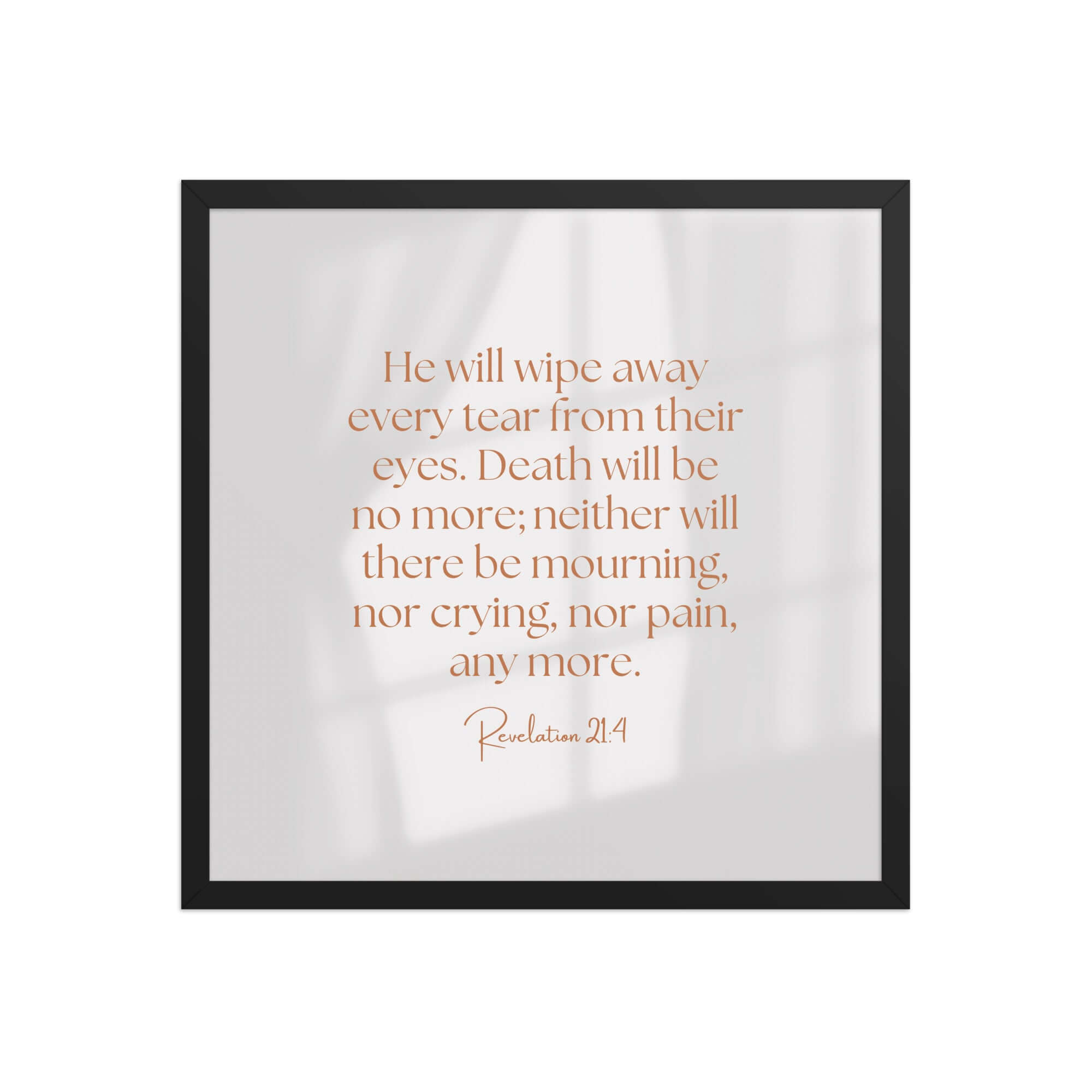 Revelation 21:4 Bible Verse, He will wipe Premium Luster Photo Paper Framed Poster Wall Art Black 18″×18″