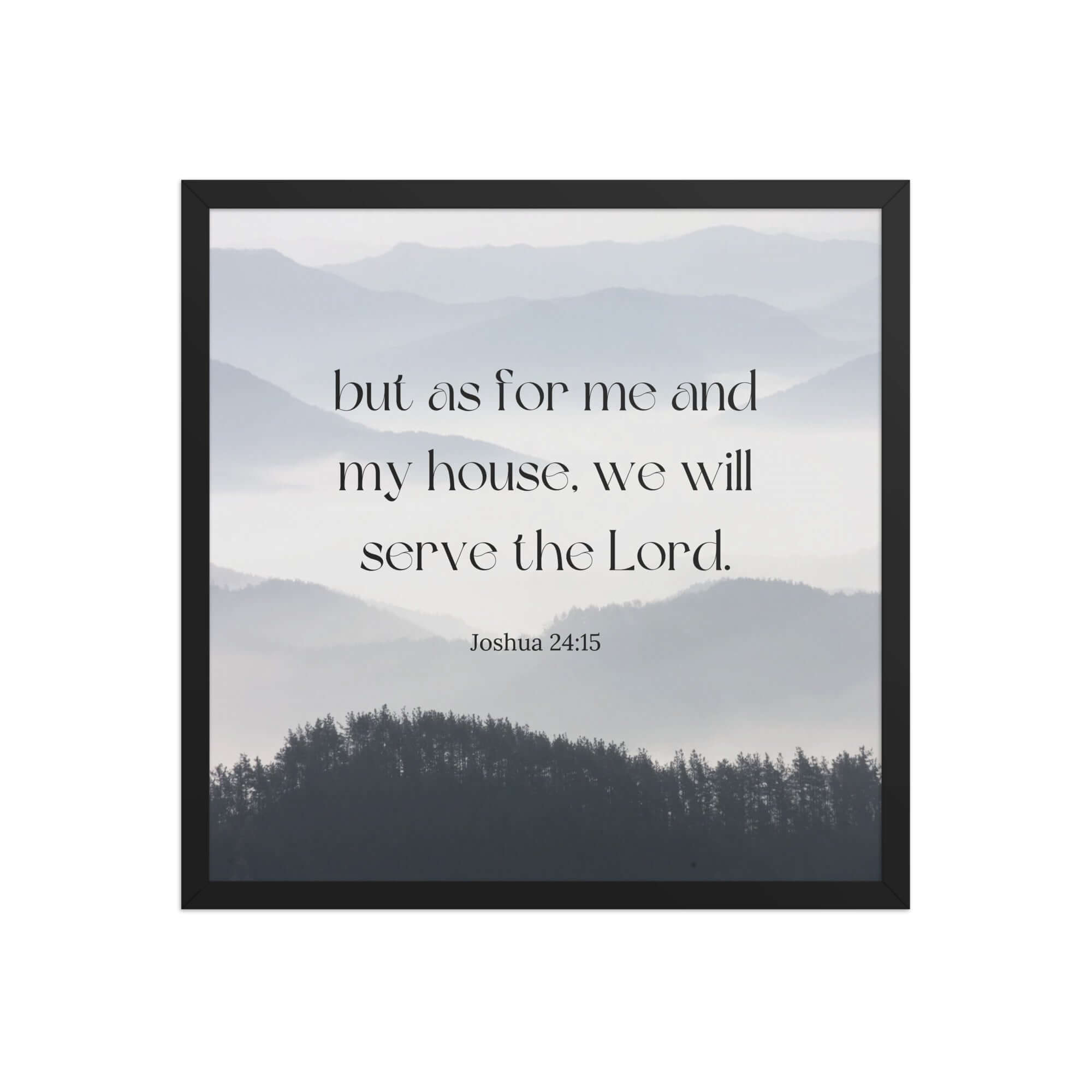Joshua 24:15 Bible Verse, whom you Premium Luster Photo Paper Framed Poster Wall Art Black 18″×18″