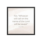 Romans 10:13 Bible Verse, the name Premium Luster Photo Paper Framed Poster Wall Art Black 18″×18″