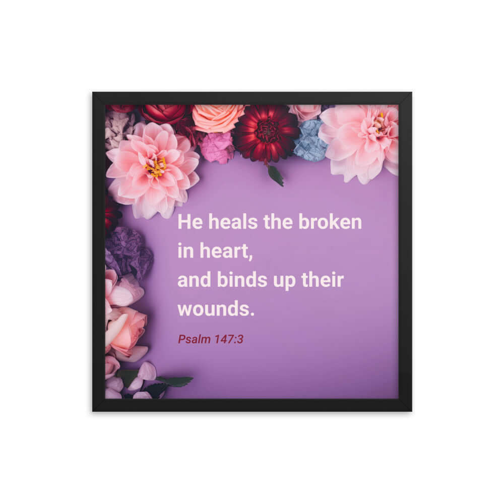 Psalm 147:3 Bible Verse, He heals the broken Premium Luster Photo Paper Framed Poster Wall Art Black 18″×18″