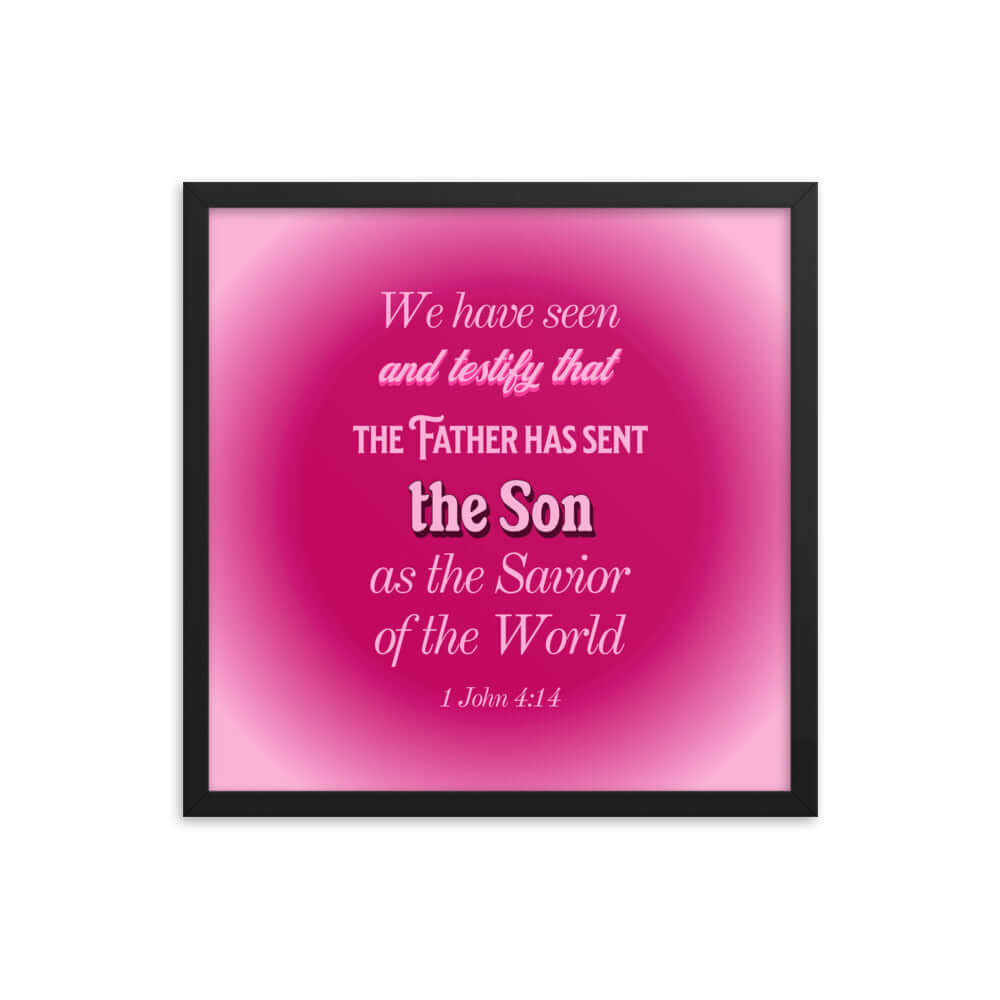 1 John 4:14 Bible Verse, that the Father Premium Luster Photo Paper Framed Poster Wall Art Black 18″×18″