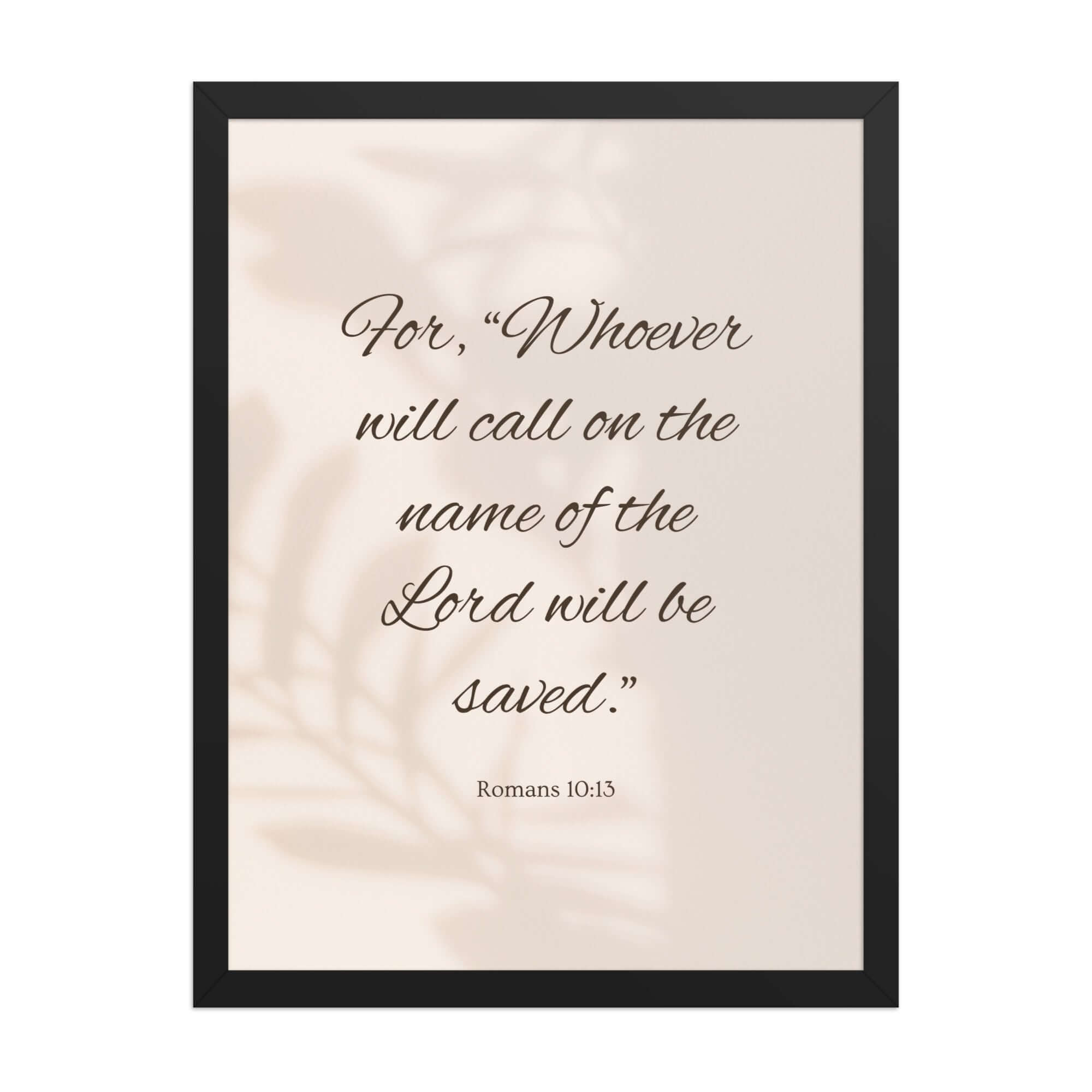 Romans 10:13 Bible Verse, Whoever Premium Luster Photo Paper Framed Poster Wall Art Black 18″×24″