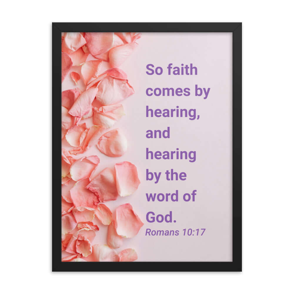 Romans 10:17 Bible Verse, faith comes by Premium Luster Photo Paper Framed Poster Wall Art Black 18″×24″