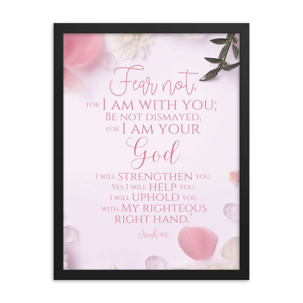 Isaiah 41:10 Bible Verse, God will strengthen you Premium Luster Photo Paper Framed Poster Wall Art Black 18″×24″