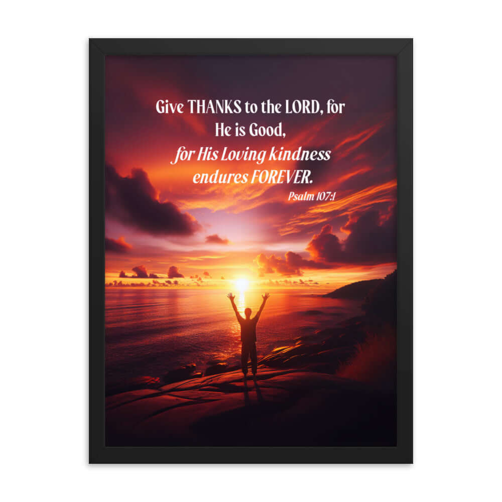 Psalm 107:1 Bible Verse, Give Thanks to the Lord Premium Luster Photo Paper Framed Poster Wall Art Black 18″×24″