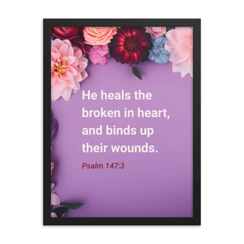 Psalm 147:3 Bible Verse, He heals the broken Premium Luster Photo Paper Framed Poster Wall Art Black 18″×24″