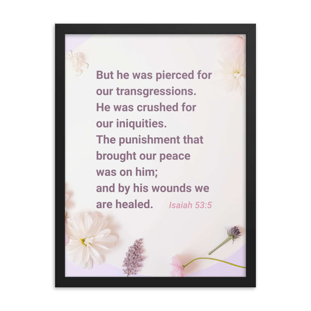 Isaiah 53:5 Bible Verse, by his wounds Premium Luster Photo Paper Framed Poster Wall Art Black 18″×24″