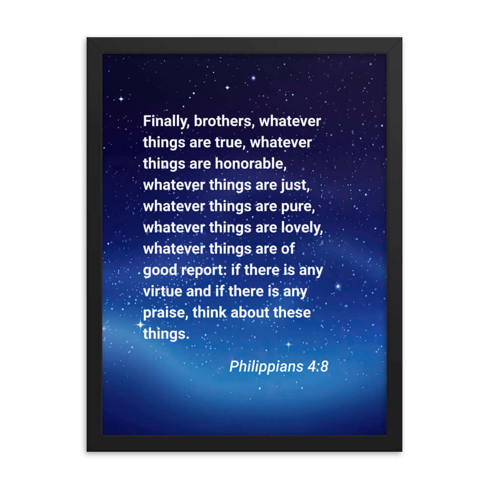 Philippians 4:8 Bible Verse, Think these things Premium Luster Photo Paper Framed Poster Wall Art Black 18″×24″