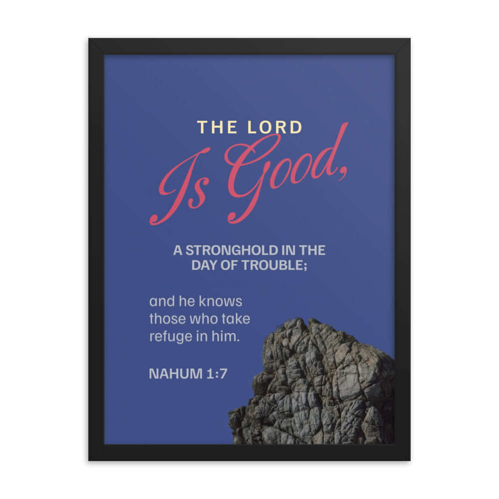 Nahum 1:7 Bible Verse, The LORD is good Premium Luster Photo Paper Framed Poster Wall Art Black 18″×24″