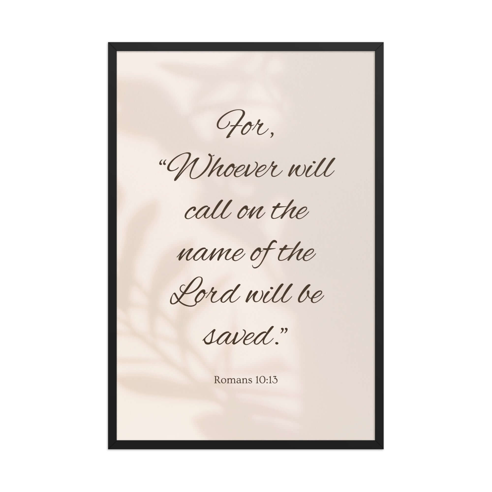 Romans 10:13 Bible Verse, Whoever Premium Luster Photo Paper Framed Poster Wall Art Black 24″×36″